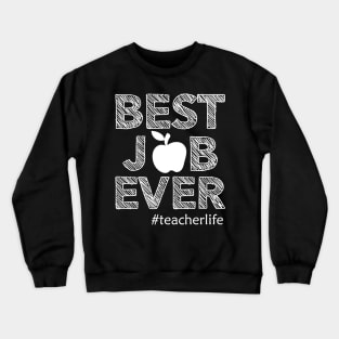 Teacher Life - Best job ever Crewneck Sweatshirt